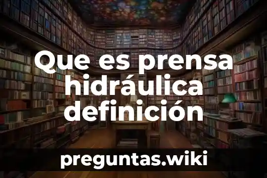 Que es prensa hidráulica definición