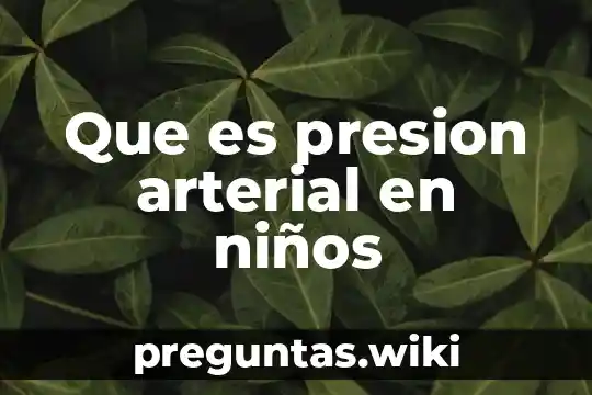 Que es presion arterial en niños