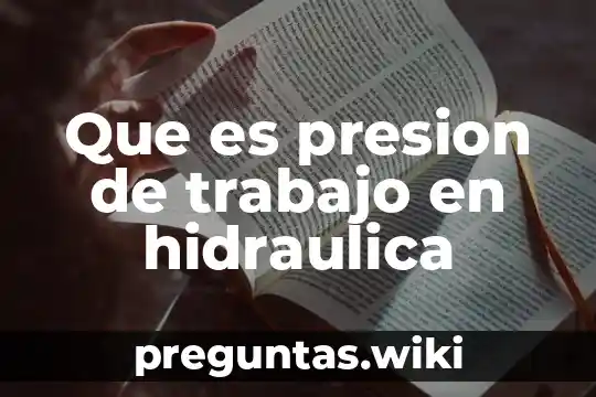 Que es presion de trabajo en hidraulica