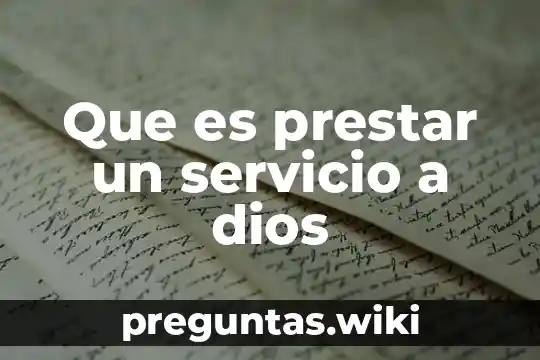 Que es prestar un servicio a dios