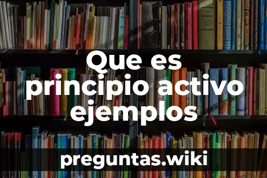 Que es principio activo ejemplos