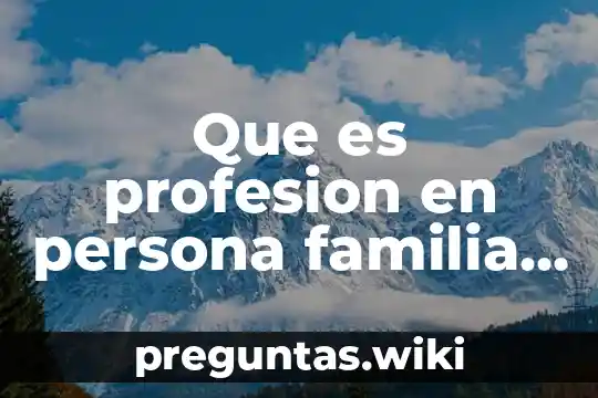 Que es profesion en persona familia y sociedad