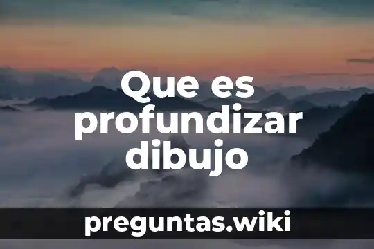 Que es profundizar dibujo