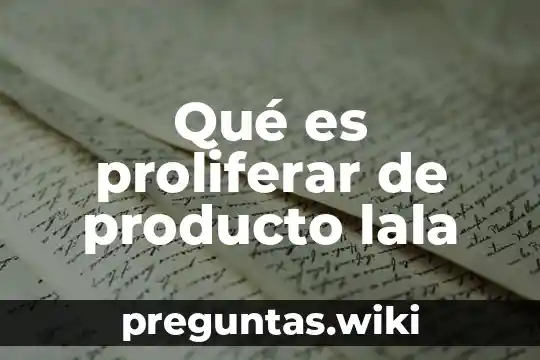 Qué es proliferar de producto lala