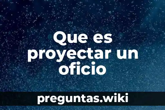 Que es proyectar un oficio