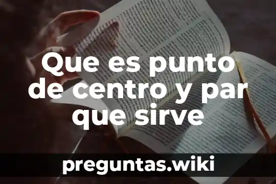 Que es punto de centro y par que sirve