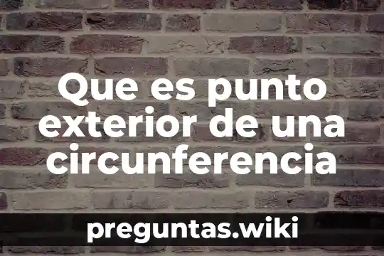 Que es punto exterior de una circunferencia
