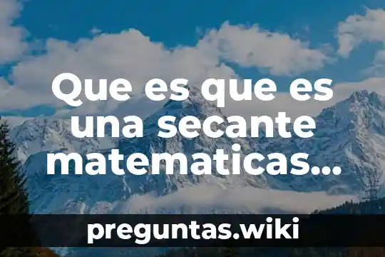 Que es que es una secante matematicas ejemplos