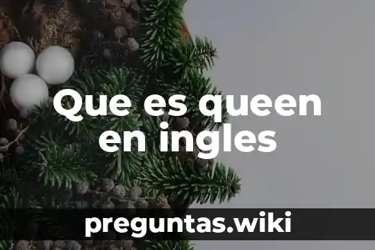 Que es queen en ingles