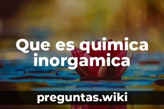 Que es quimica inorgamica