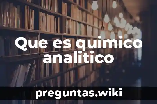 Que es quimico analitico