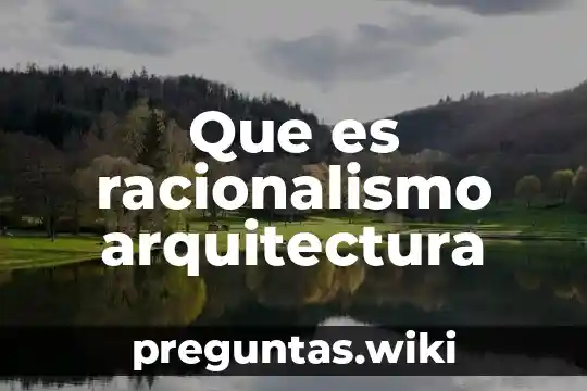 Que es racionalismo arquitectura