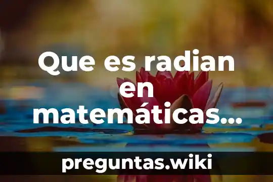 Que es radian en matemáticas Yahoo