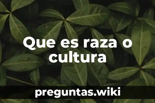 Que es raza o cultura