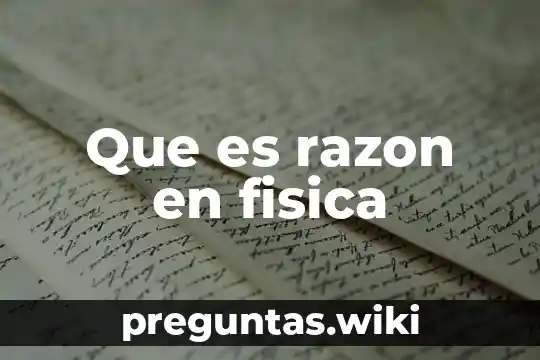 Que es razon en fisica