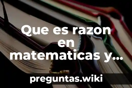 Que es razon en matematicas y ejemplos