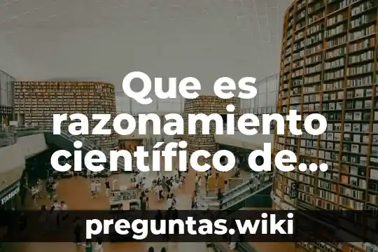 Que es razonamiento científico de desarrollo cognitivo