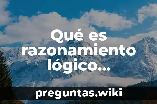 Qué es razonamiento lógico matemático concepto