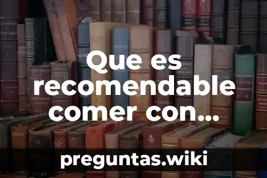 Que es recomendable comer con diarrea