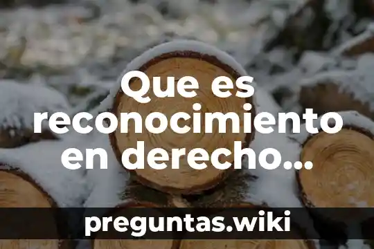 Que es reconocimiento en derecho agrario