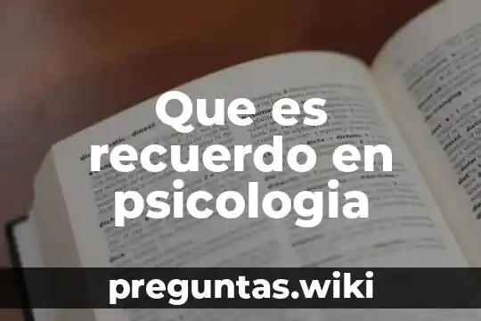 Que es recuerdo en psicologia