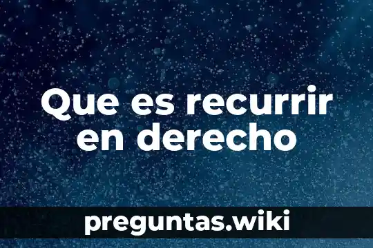 Que es recurrir en derecho