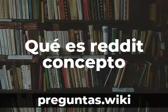 Qué es reddit concepto