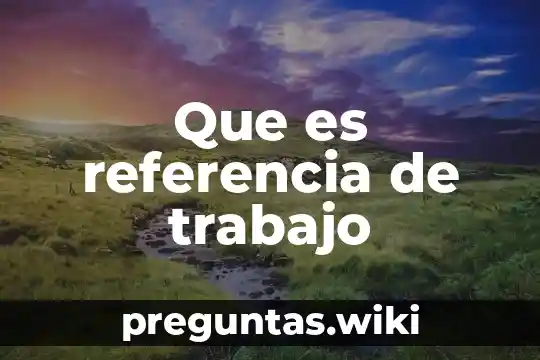 Que es referencia de trabajo