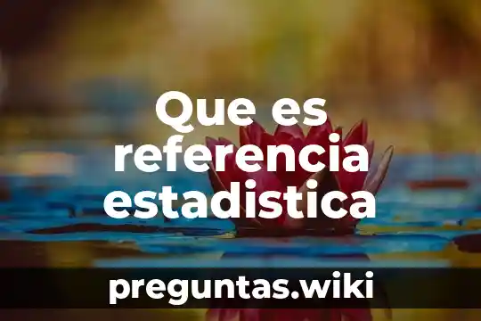 Que es referencia estadistica