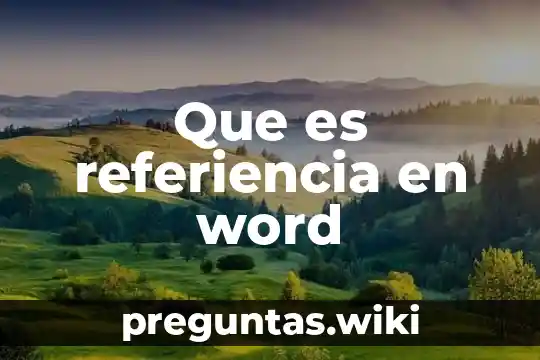Que es referiencia en word