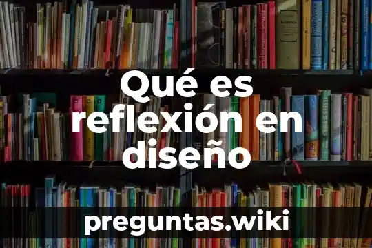 Qué es reflexión en diseño