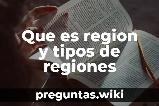 Que es region y tipos de regiones