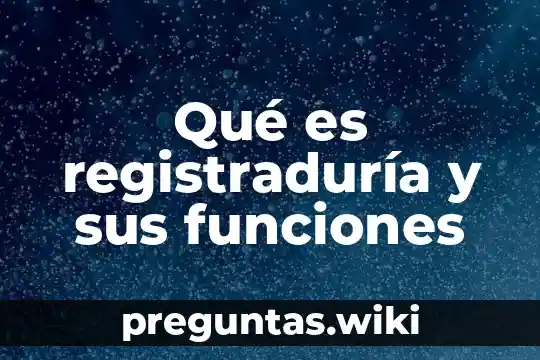 Qué es registraduría y sus funciones