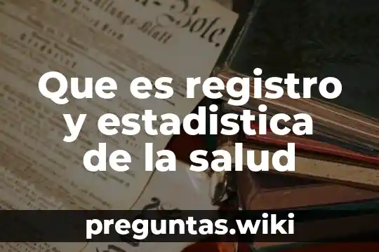 Que es registro y estadistica de la salud