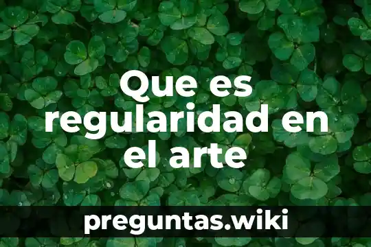 Que es regularidad en el arte