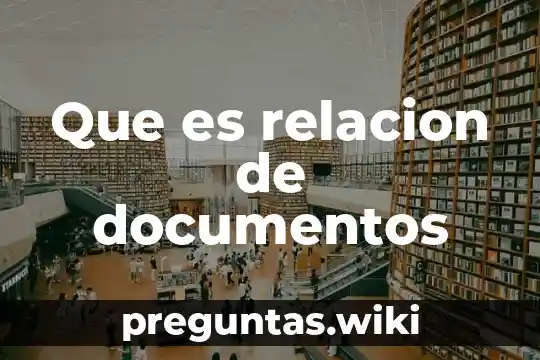 Que es relacion de documentos