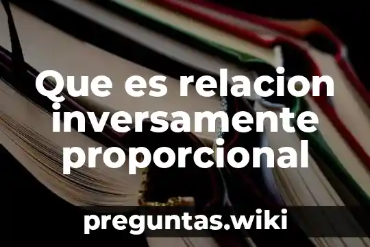Que es relacion inversamente proporcional