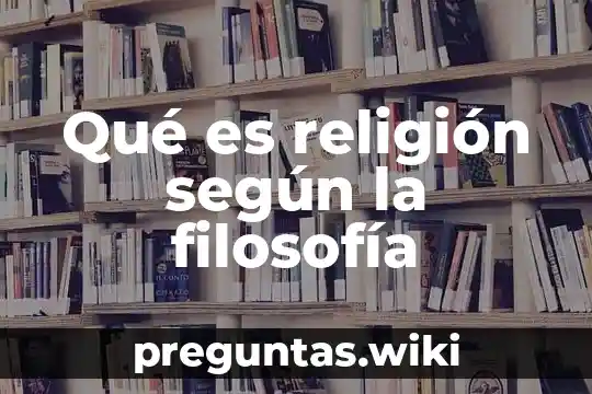Qué es religión según la filosofía