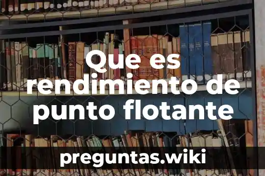 Que es rendimiento de punto flotante