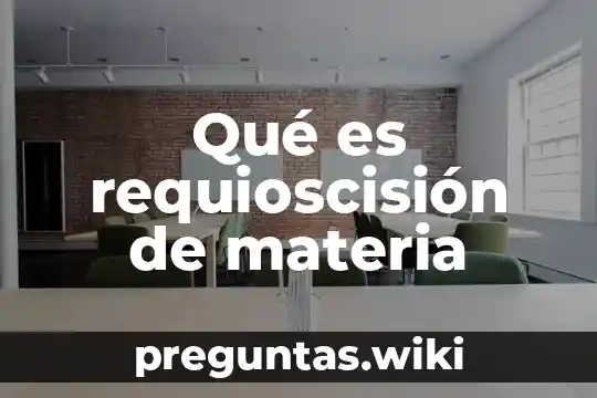 Qué es requioscisión de materia