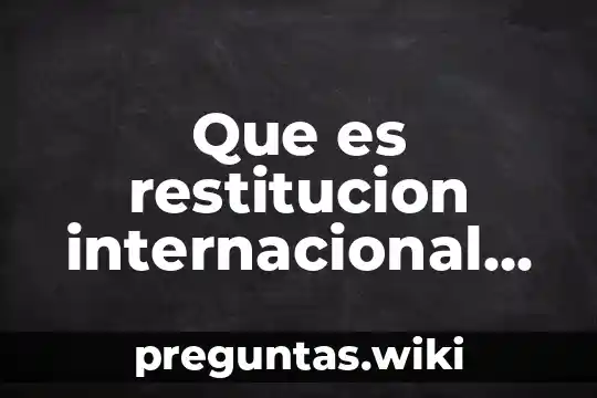 Que es restitucion internacional de menores