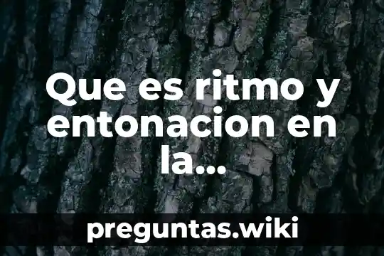 Que es ritmo y entonacion en la comunicacion