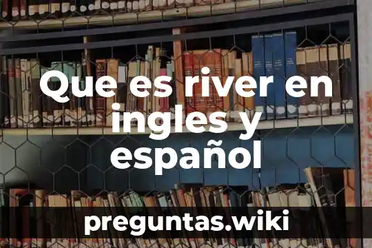 Que es river en ingles y español
