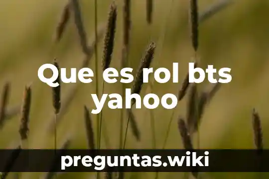 Que es rol bts yahoo