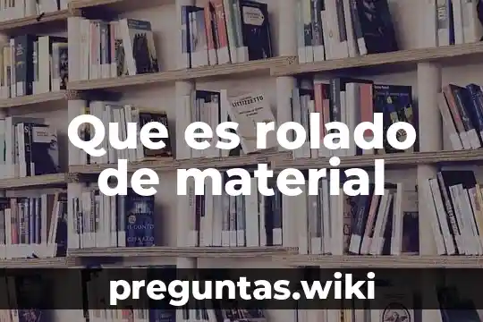 Que es rolado de material