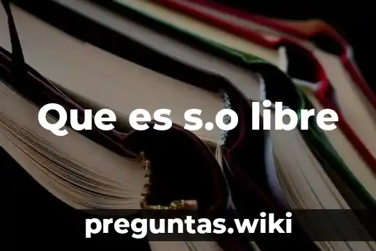 Que es s.o libre