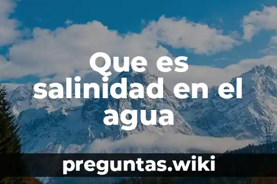 Que es salinidad en el agua