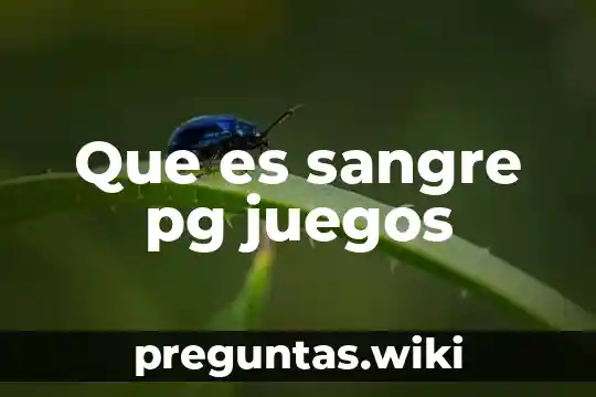 Que es sangre pg juegos