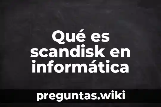 Qué es scandisk en informática