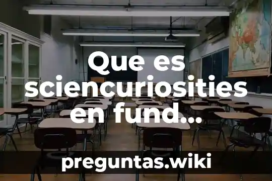 Que es sciencuriosities en fund investigamos